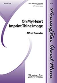 Alfred Fremder: On My Heart Imprint Thine Image