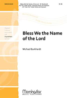 Michael Burkhardt: Bless We the Name of the Lord