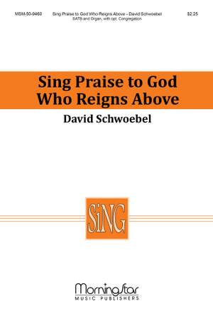 David Schwoebel: Sing Praise to God Who Reigns Above