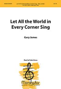 Gary James: Let All the World in Every Corner Sing