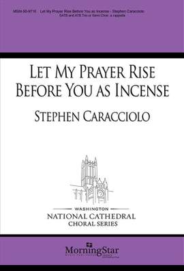 Stephen Caracciolo: Let My Prayer Rise Before You as Incense