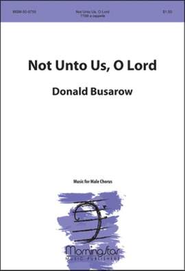 Donald Busarow: Not Unto Us, O Lord