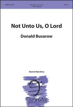 Donald Busarow: Not Unto Us, O Lord