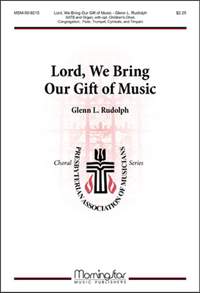 Glenn L. Rudolph: Lord, We Bring Our Gift of Music