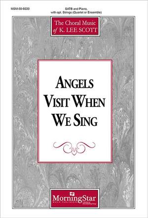 K. Lee Scott: Angels Visit When We Sing