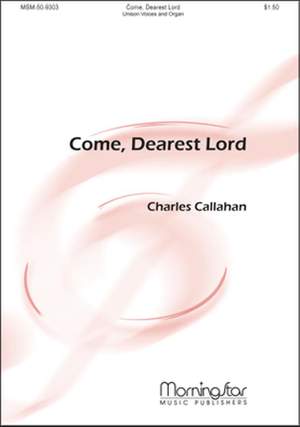 Charles Callahan: Come, Dearest Lord