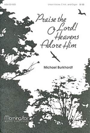 Michael Burkhardt: Praise the Lord! O Heavens Adore Him