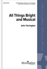 John Yarrington: All Things Bright And Musical