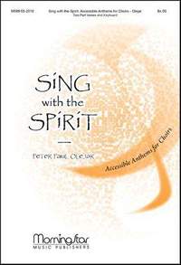 Peter Paul Olejar: Sing with the Spirit-Accessible Anthems for Choirs