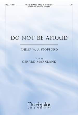 Philip W. J. Stopford: Do Not Be Afraid