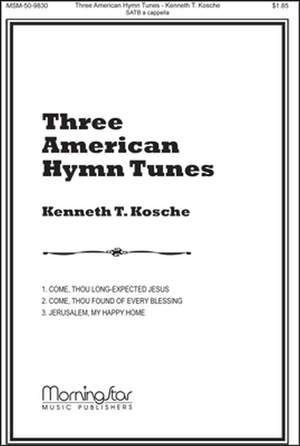 Kenneth T. Kosche: Three American Hymn Tunes