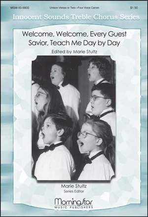 Marie Stultz: Welcome, Every Guest Savior, Teach Me Day by Day