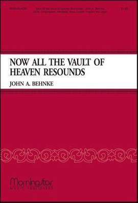 John A. Behnke: Now All the Vault of Heaven Resounds