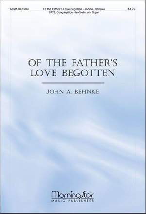 John A. Behnke: Of the Father's Love Begotten