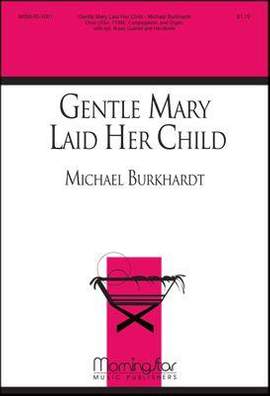 Michael Burkhardt: Gentle Mary Laid Her Child