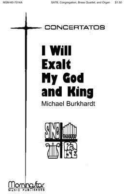 Michael Burkhardt: I Will Exalt My God and King