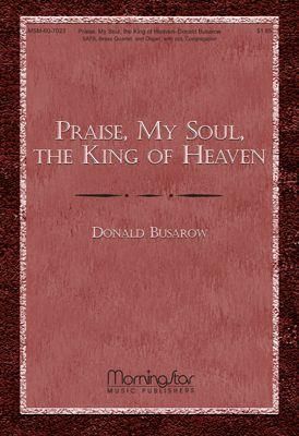 Donald Busarow: Praise, My Soul, the King of Heaven