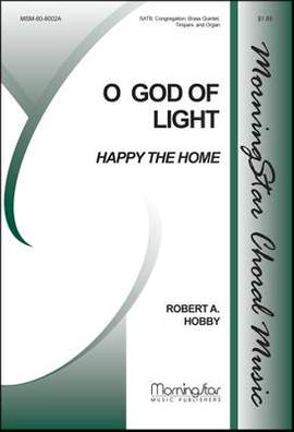 Robert A. Hobby: O God of Light Happy the Home