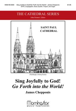 James Chepponis: Sing Joyfully to God! Go Forth into the World!