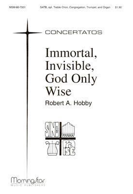 Robert A. Hobby: Immortal, Invisible, God Only Wise
