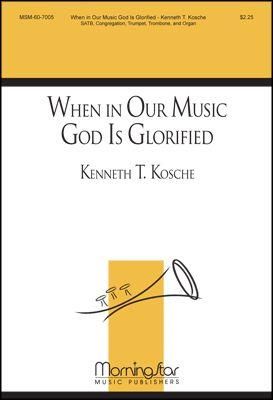 Kenneth T. Kosche: When in Our Music God Is Glorified