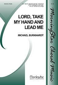 Michael Burkhardt: Lord, Take My Hand and Lead Me