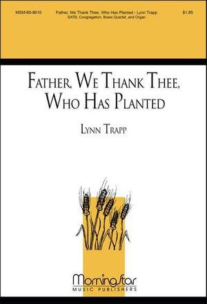 Lynn Trapp: Father, We Thank Thee, Who Has Planted