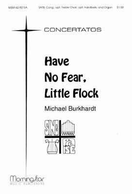 Michael Burkhardt: Have No Fear, Little Flock