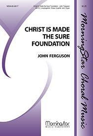 John Ferguson: Christ Is Made the Sure Foundation
