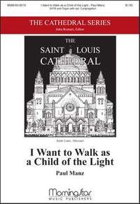 Paul Manz: I Want to Walk as a Child of the Light