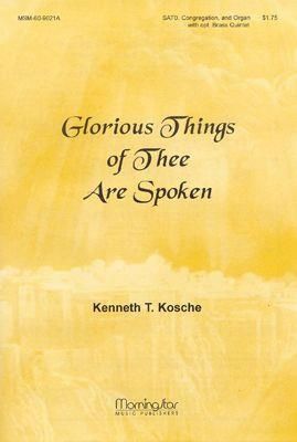 Kenneth T. Kosche: Glorious Things of Thee Are Spoken
