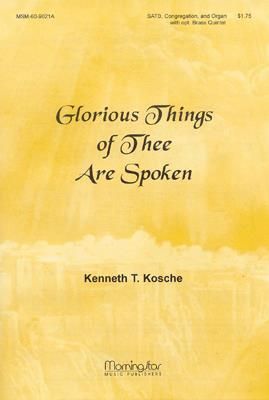 Kenneth T. Kosche: Glorious Things of Thee Are Spoken