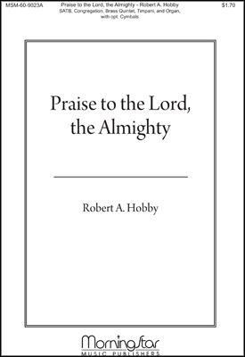 Robert A. Hobby: Praise to the Lord the Almighty