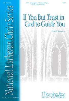 David M. Cherwien: If You But Trust in God to Guide You