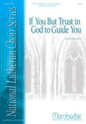 David M. Cherwien: If You But Trust in God to Guide You