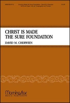 David M. Cherwien: Christ Is Made the Sure Foundation