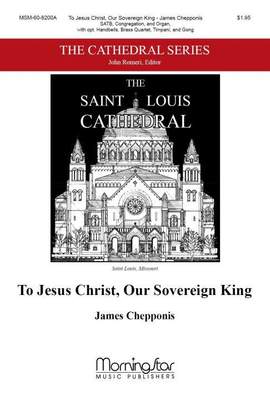 James Chepponis: To Jesus Christ, Our Sovereign King
