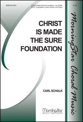 Carl Schalk: Christ Is Made the Sure Foundation