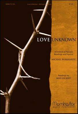 Michael Burkhardt: Love Unknown-Festival of Passion Readings & Hymns