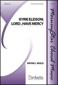 Wayne L. Wold: Kyrie Eleison: Lord, Have Mercy