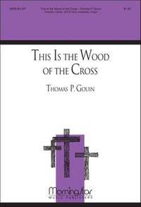 Thomas P. Gouin: This Is the Wood of the Cross