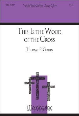 Thomas P. Gouin: This Is the Wood of the Cross