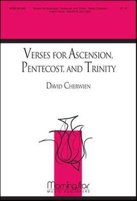 David M. Cherwien: Verses for Ascension, Pentecost and Trinity