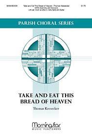 Thomas Keesecker: Take and Eat This Bread of Heaven