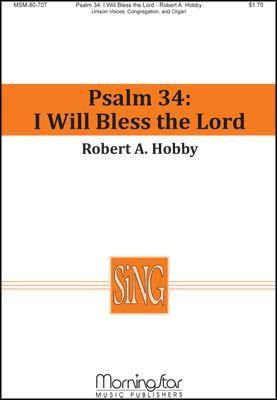 Robert A. Hobby: Psalm 34: I Will Bless the Lord