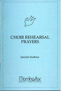 Quentin Faulkner: Choir Rehearsal Prayers