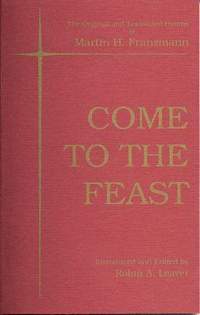 Robin Leaver: Come to the Feast - Martin H. Franzmann