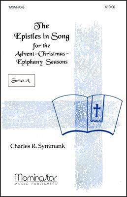 Charles R. Symmank: The Epistles in Song Series A