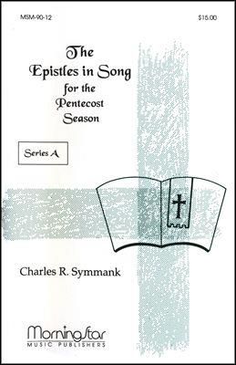 Charles R. Symmank: Epistles in Song for Pentecost Season Series A