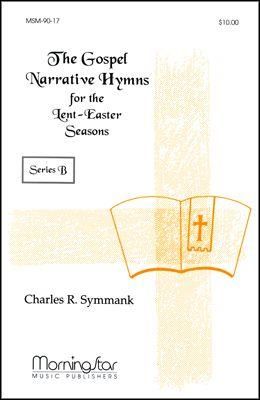 Charles R. Symmank: The Gospel Narrative Series B